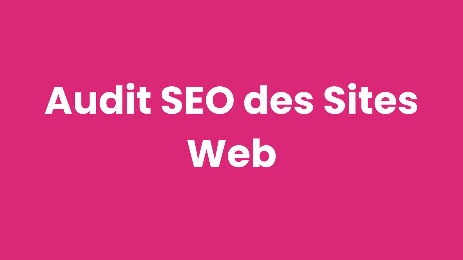 Audit SEO des Sites Web ! Pourquoi, Comment et le prix